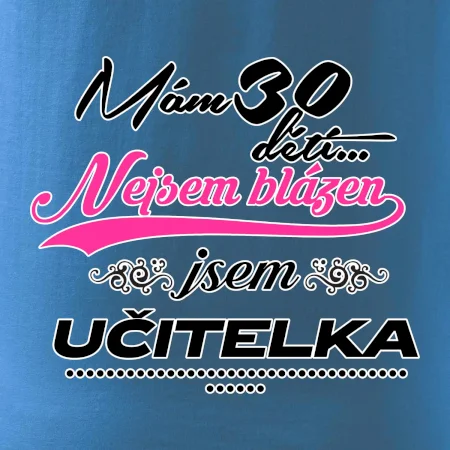 Mám 30 dětí, jsem učitelka
