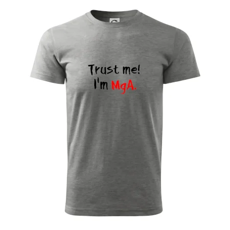 Trust me I´m  MgA. / Věř mi jsem MgA.