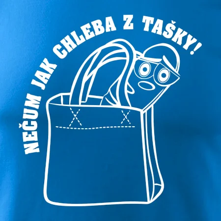 Nečum jak chleba z tašky!