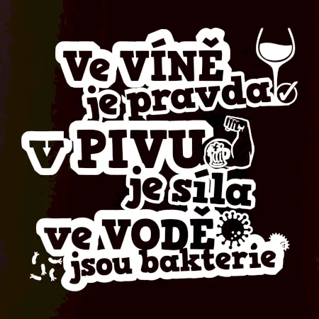 Ve víně je pravda, v pivu síla, ve vodě bakterie