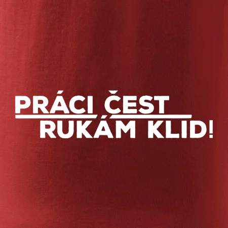 Práci čest a rukám klid