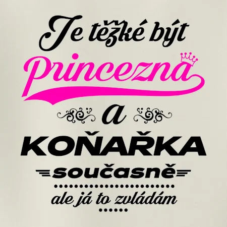 Je těžké být princezna - koňařka