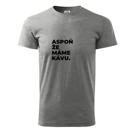 ASPOŇ ŽE MÁME KÁVU.