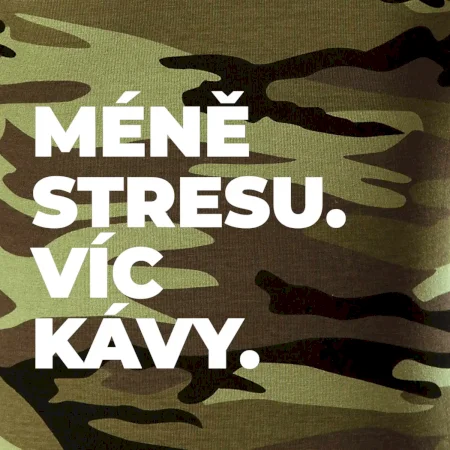 MÉNĚ STRESU.VÍC KÁVY.