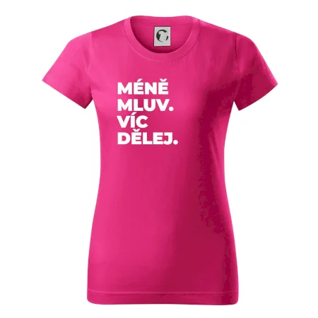 MÉNĚ MLUV. VÍC DĚLEJ.