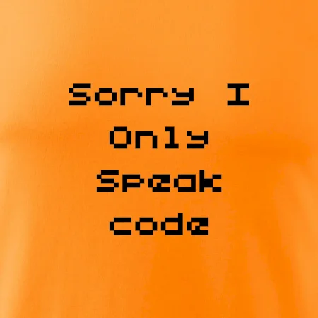 Sorry I Only Speak code