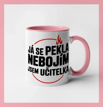 Já se pekla nebojím, jsem učitel / učitelka