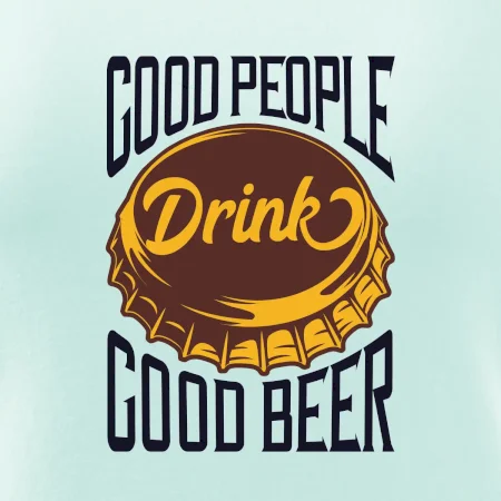 Good People Drink good Beer