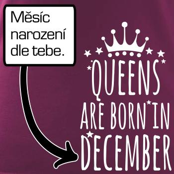 Queens are born in (vlastní nápis měsíc narození) Queens are born in (vlastní nápis měsíc narození)