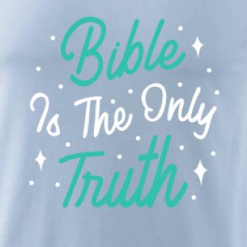 Bible is the only truth