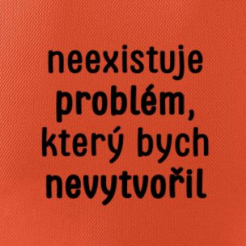 Neexistuje problém, který bych nevytvořil ON a ONA