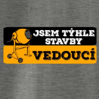 Jsem týhle stavby vedoucí Jsem týhle stavby vedoucí