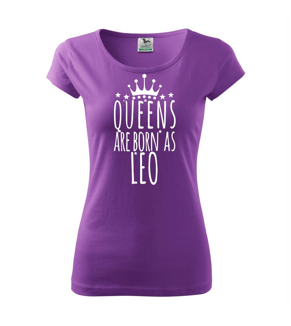 Queens are born as Leo - Lev - Pure dámské triko