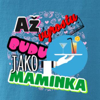 Až vyrostu budu jako maminka - servírka