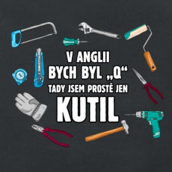 V Anglii bych byl Q tady kutil