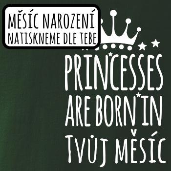 Princesses are born in (vlastní nápis měsíc narození) Princesses are born in (vlastní nápis měsíc narození)