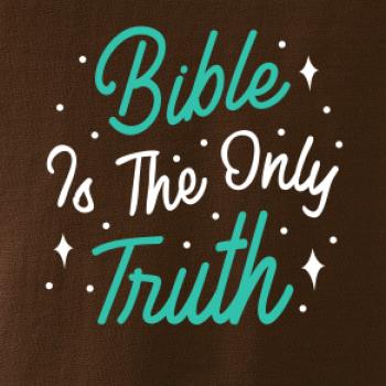 Bible is the only truth