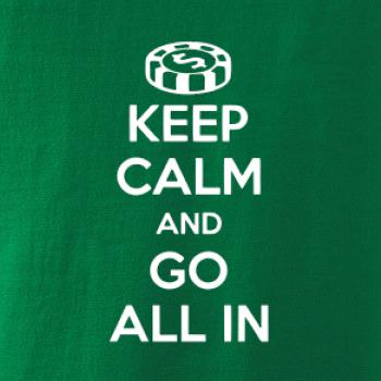 Keep calm and go all in