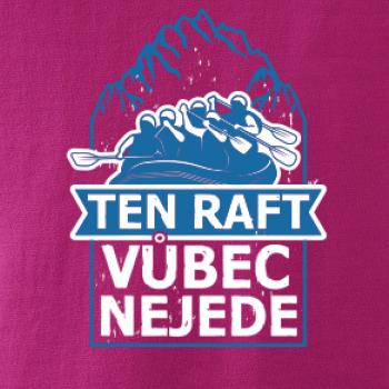 Ten raft vůbec nejede