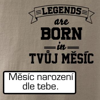Legends are born in (tvůj měsíc narození) Legends are born in (tvůj měsíc narození)