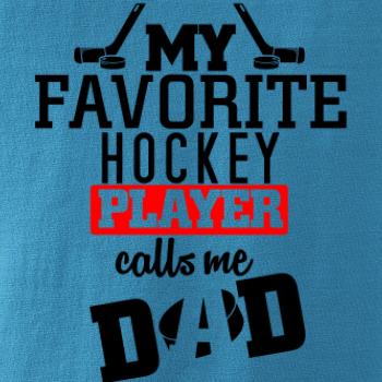 My favorite hockey player calls me DAD / MOM
