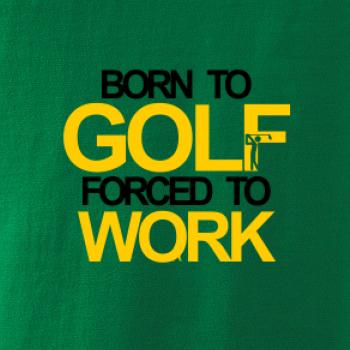 Born golf forced to work