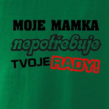 Moje mamka nepotřebuje tvoje rady
