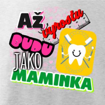 Až vyrostu budu jako maminka - zubařka