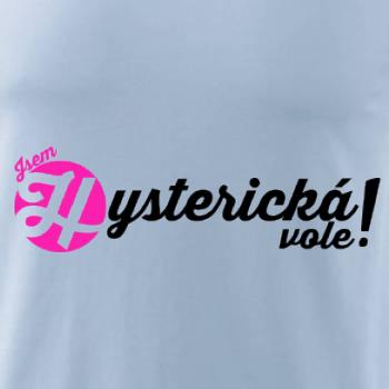 Jsem hysterická vole!