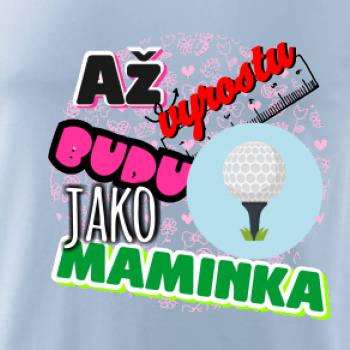 Až vyrostu budu jako maminka - golf