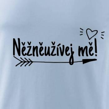 Něžněužívej mě!