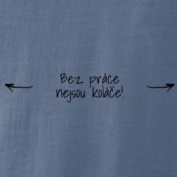 Bez práce nejsou koláče