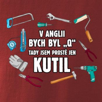 V Anglii bych byl Q tady kutil