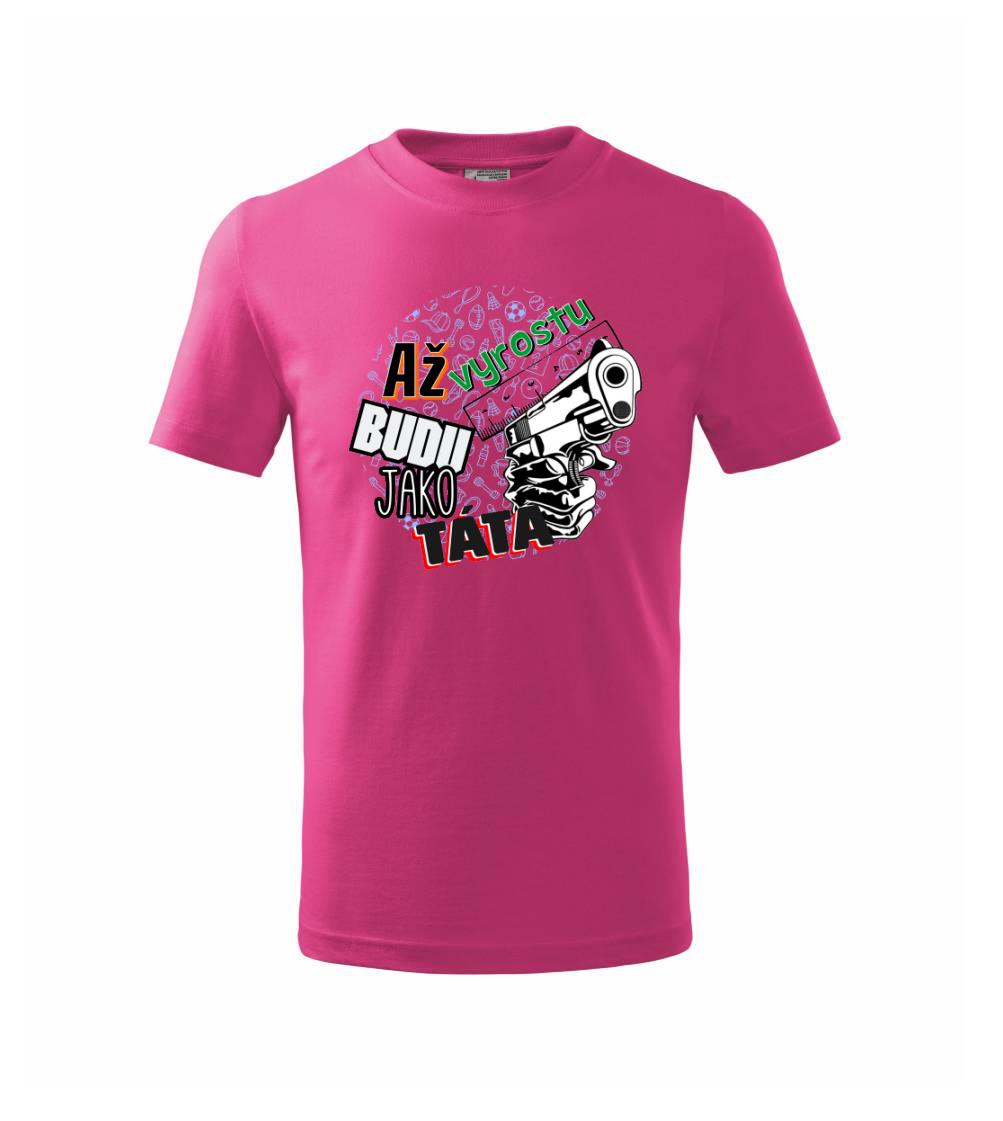 Až vyrostu budu jako táta - zbraň