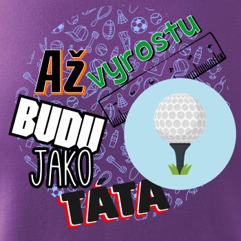 Až vyrostu budu jako táta - golfový míček