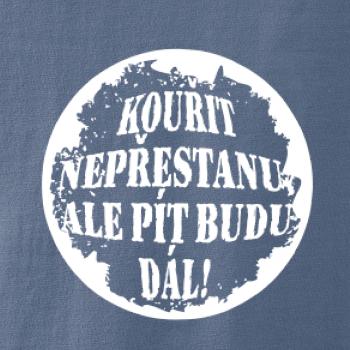 Kouřit nepřestanu, ale pít budu dál