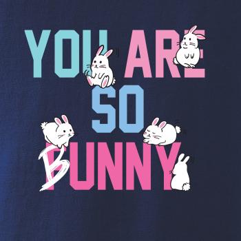 You are so funny