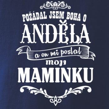 Požádal - a jsem boha o anděla a on mi poslal moji maminku Požádal - a jsem boha o anděla a on mi poslal moji maminku
