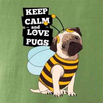 Keep calm and love pugs