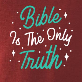 Bible is the only truth