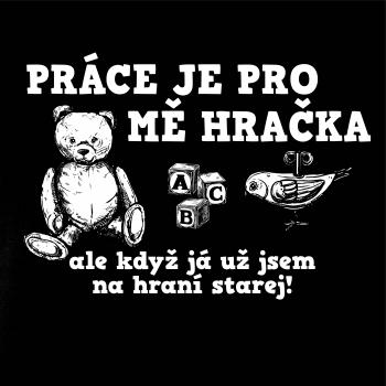 Práce je pro mě hračka