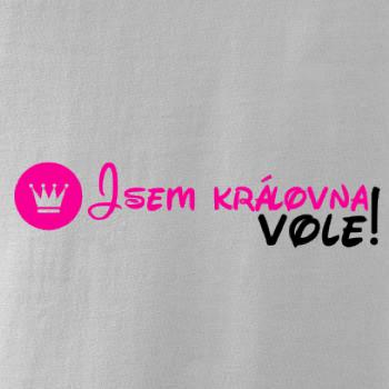 Jsem královna vole! Jsem královna vole!