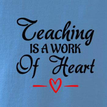 Teaching is a work of heart