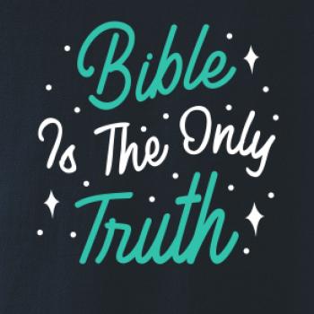 Bible is the only truth