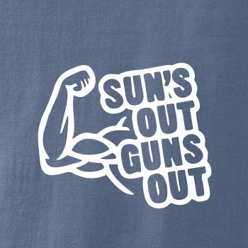 Suns out guns out Suns out guns out