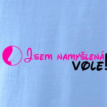 Jsem namyšlená vole!