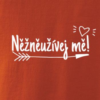 Něžněužívej mě!