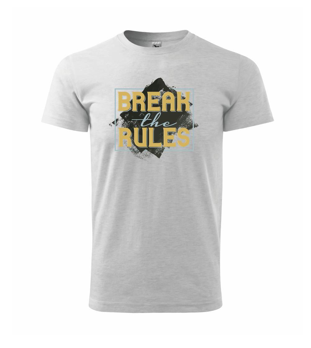 Break the rules Break the rules