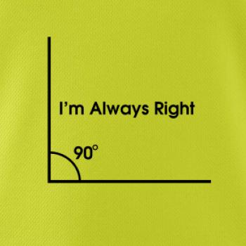 I'm Always Right I'm Always Right
