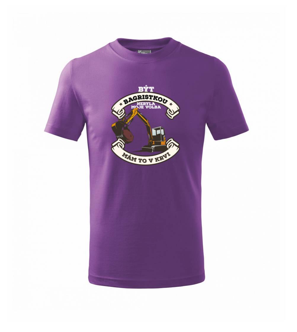 Bagr - Být bagristkou nebyla moje volba - potisk pro ženu